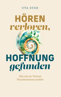 Hören verloren, Hoffnung gefunden - Uta Over - ebook