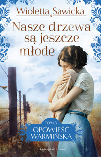 Nasze drzewa są jeszcze młode - Wioletta Sawicka - ebook + audiobook + książka