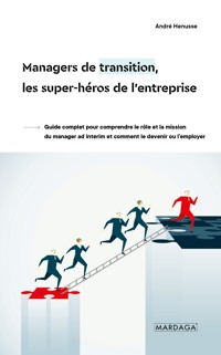Managers de transition, les super-héros de l'entreprise - André Henusse - ebook