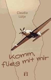Komm, flieg mit mir - Claudia Lütje - ebook