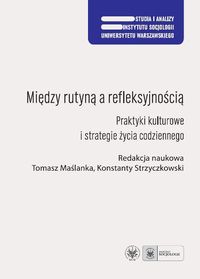 Między rutyną a refleksyjnością - Tomasz Maślanka - książka