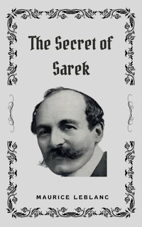The Secret of Sarek - Maurice Leblanc - ebook