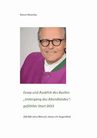 Essay und Ausblick des Buches "Untergang des Abendlandes" - Rainer Maschke - ebook