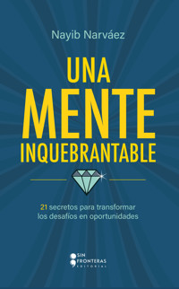 Una mente inquebrantable - Nayib Narváez - ebook