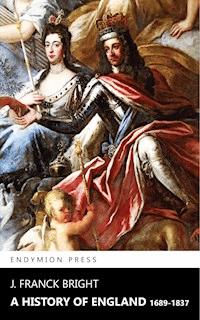 A History of England 1689-1837 - J. Franck Bright - ebook