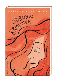 Obronić królową - Barbara Kosmowska - ebook + książka