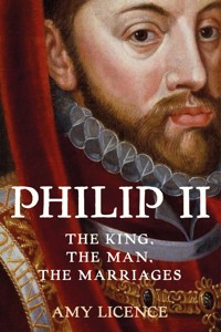 Philip II - Amy Licence - ebook