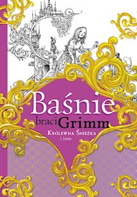 Baśnie braci Grimm Królewna Śnieżka i inne - Grimm Jakub, Grimm Wilhelm - książka