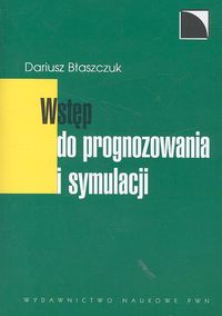 Wstęp do prognozowania i symulacji - Błaszczuk Dariusz - książka