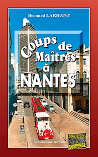 Coups de Maîtres à Nantes - Bernard Larhant - ebook
