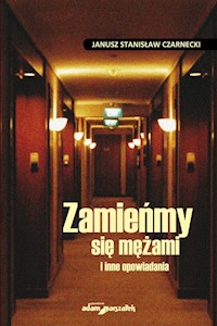 Zamieńmy się mężami i inne opowiadania - Czarnecki Janusz Stanisław - książka