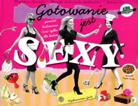 Gotowanie jest sexy - Magdalena Tymicka, Monika Lubowiecka-Jankowska, Joanna Żor - książka
