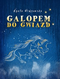 Galopem do gwiazd - Agata Widzowska - ebook + audiobook + książka