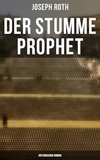 Der stumme Prophet: Historischer Roman - Joseph Roth - ebook