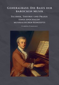 Generalbass:  Die Basis der barocken Musik - Clarissa Fmuagalli - ebook