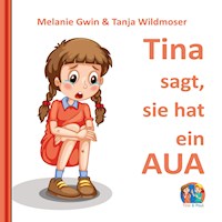 Tina sagt, sie hat ein AUA - Melanie Gwin - ebook