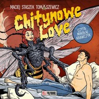 Chitynowe Love - Maciej Staszek Tomaszewicz - ebook + audiobook