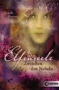 Elfenseele 2 - Zwischen den Nebeln - Michelle Harrison - ebook