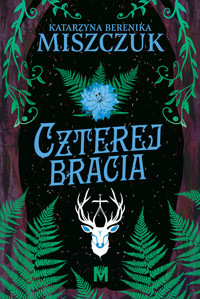 Czterej bracia - Katarzyna Berenika Miszczuk - ebook + audiobook
