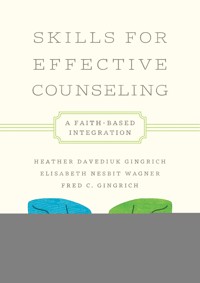 Skills for Effective Counseling - Heather Davediuk Gingrich - ebook