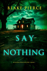 Say Nothing (An Alison Payne Suspense Thriller—Book Three) - Blake Pierce - ebook
