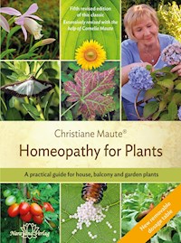 Homeopathy for Plants - 5th revised and expanded edition 2021 - Christiane Maute - ebook