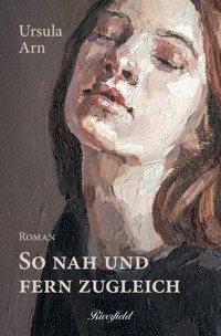 So nah und fern zugleich - Ursula Arn - ebook