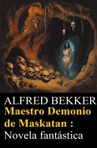 Maestro Demonio de Maskatan : Novela fantástica - Alfred Bekker - ebook