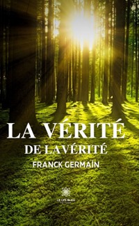 La vérité de la vérité - Franck Germain - ebook