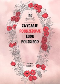 Zwyczaje pogrzebowe ludu polskiego - Fischer Adam - ebook + książka
