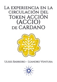 La experiencia en la circulación del Token Acción (ACCIO) de Cardano - Ulises Barreiro - ebook