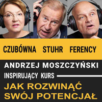 Inspirujący kurs: Jak rozwinąć swój potencjał - Andrzej Moszczyński - audiobook