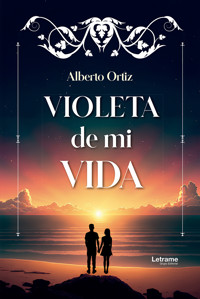 Violeta de mi vida - Alberto Ortiz - ebook