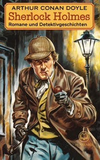 Arthur Conan Doyle: Sherlock Holmes - Romane und Detektivgeschichten - Arthur Conan Doyle - ebook