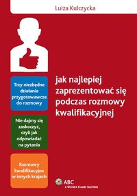 Jak najlepiej zaprezentować się podczas rozmowy kwalifikacyjnej - Kulczycka Luiza - książka