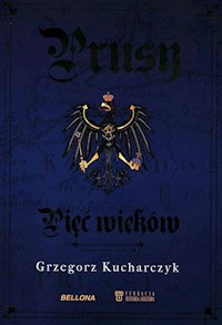 Prusy Pięć wieków - Kucharczyk Grzegorz - książka