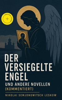 Der versiegelte Engel und andere Novellen (Kommentiert) - Nikolai Semjonowitsch Leskow - ebook