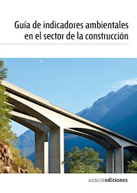 Guía de indicadores ambientales en el sector de la construcción - AENOR - ebook
