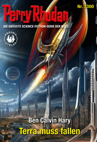 Perry Rhodan 3300: Terra muss fallen - Ben Calvin Hary - ebook