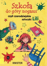 Szkoła do góry nogami czyli czarodziejskie sztuczki Lili - Knister - ebook