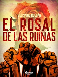 El rosal de las ruinas - Belisario Roldán - ebook