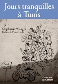 Jours tranquilles à Tunis - Stéphanie Wenger - ebook