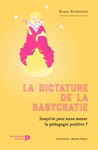 La dictature de la babycratie - Bruno Humbeeck - ebook