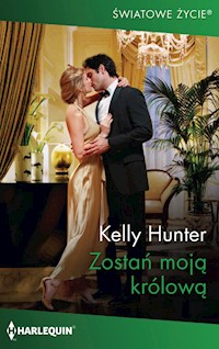 Zostań moją królową (Światowe Życie) - Kelly Hunter - ebook