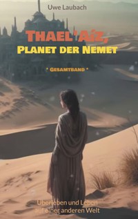 Thael'Aíz, Planet der Nemet * Gesamtband * - Uwe Laubach - ebook