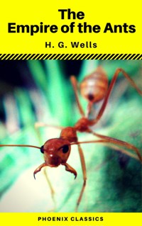 The Empire of the Ants (Phoenix Classics) - H G Wells - ebook