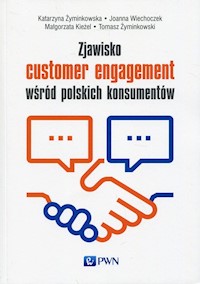 Zjawisko customer engagement wśród polskich konsumentów - Żyminkowska Katarzyna, Wiechoczek Joanna, Kieżel Małgorzata, Żyminkowski Tomasz - książka