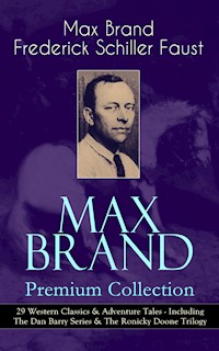 MAX BRAND Premium Collection: 29 Western Classics & Adventure Tales - Including The Dan Barry Series & The Ronicky Doone Trilogy - Max Brand - ebook