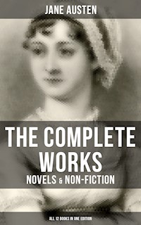 The Complete Works of Jane Austen: Novels & Non-Fiction (All 12 Books in One Edition) - Jane Austen - ebook