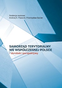 Samorząd terytorialny we współczesnej Polsce - Piasecki A., Baciak P. (red) - darmowy książka